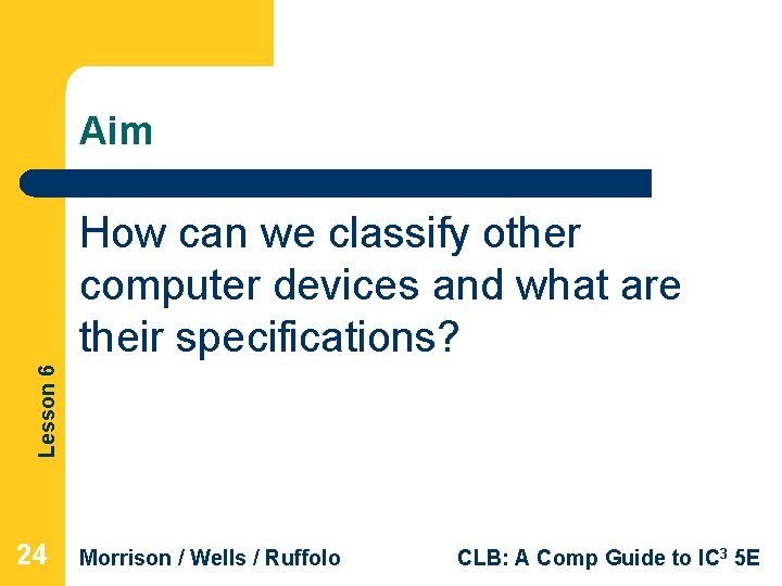 Aim Lesson 6 How can we classify other computer devices and what are their