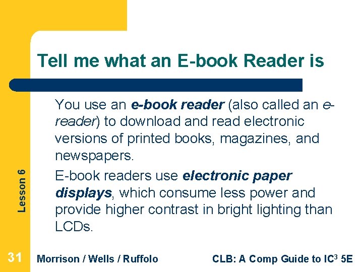 Lesson 6 Tell me what an E-book Reader is 31 You use an e-book