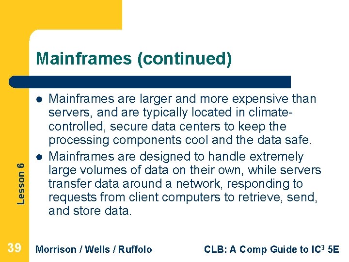 Mainframes (continued) l Lesson 6 l 39 Mainframes are larger and more expensive than