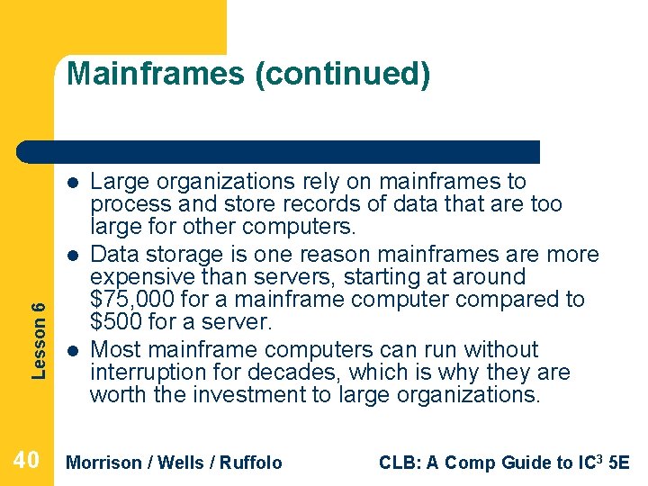Mainframes (continued) l Lesson 6 l 40 l Large organizations rely on mainframes to