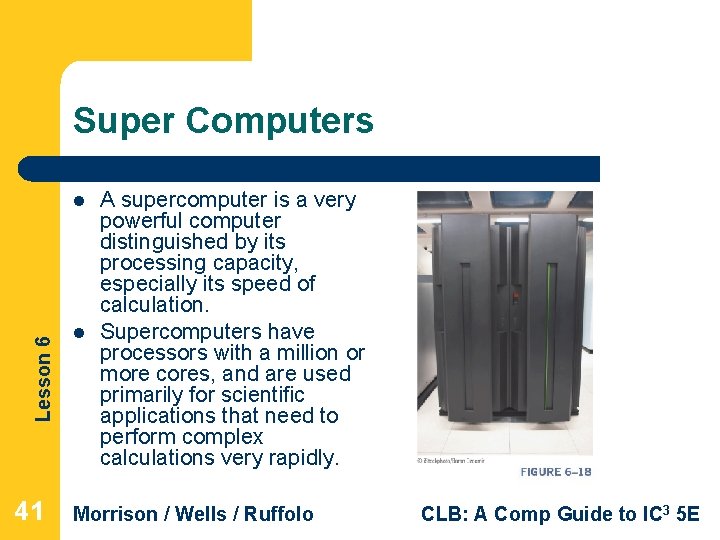Super Computers Lesson 6 l 41 l A supercomputer is a very powerful computer