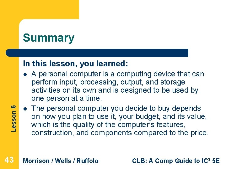 Summary In this lesson, you learned: Lesson 6 l 43 l A personal computer