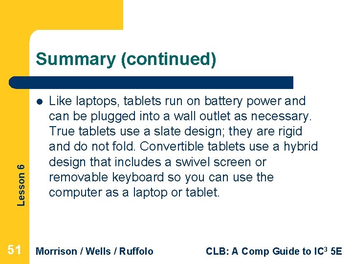 Summary (continued) Lesson 6 l 51 Like laptops, tablets run on battery power and