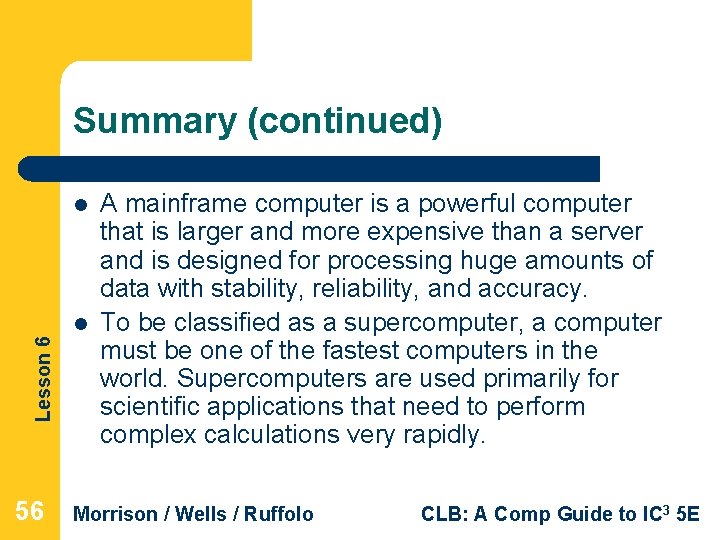 Summary (continued) l Lesson 6 l 56 A mainframe computer is a powerful computer