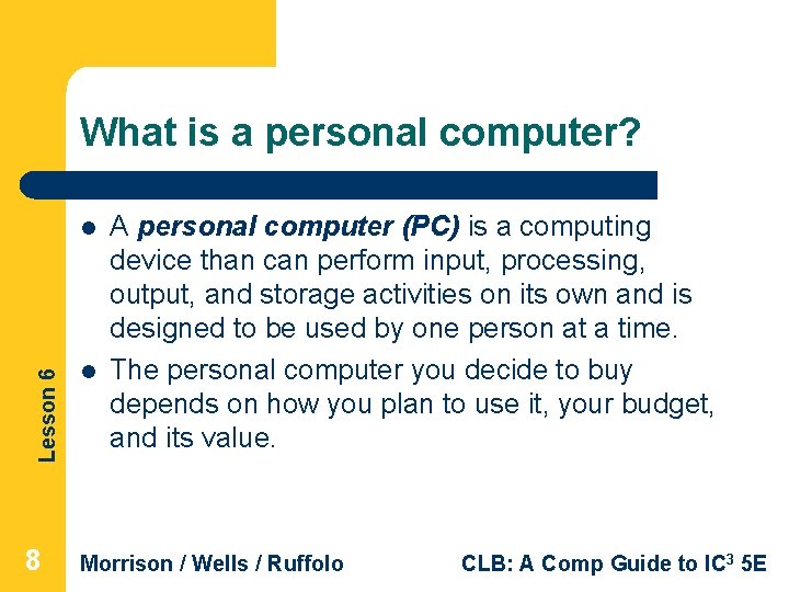 What is a personal computer? Lesson 6 l 8 l A personal computer (PC)