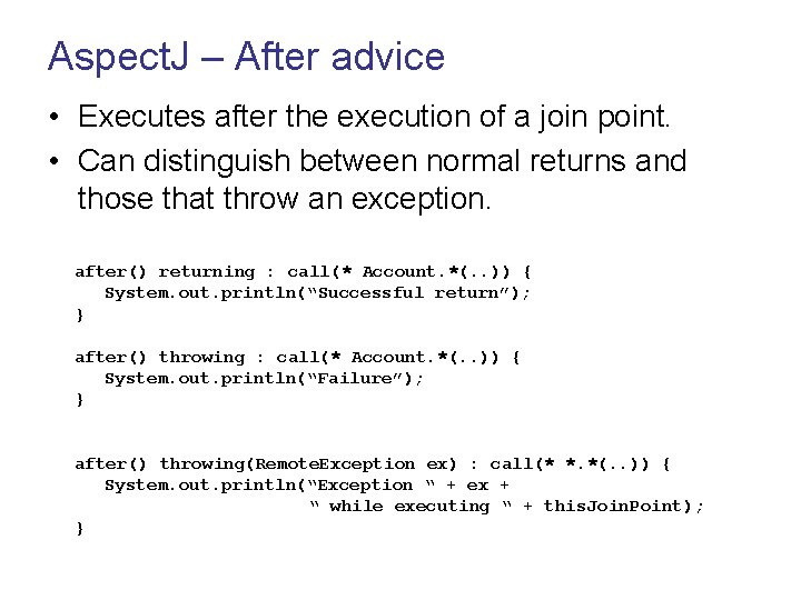 Aspect. J – After advice • Executes after the execution of a join point.