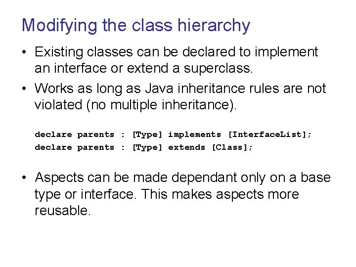 Modifying the class hierarchy • Existing classes can be declared to implement an interface