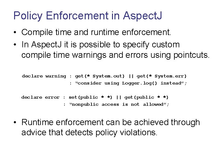 Policy Enforcement in Aspect. J • Compile time and runtime enforcement. • In Aspect.