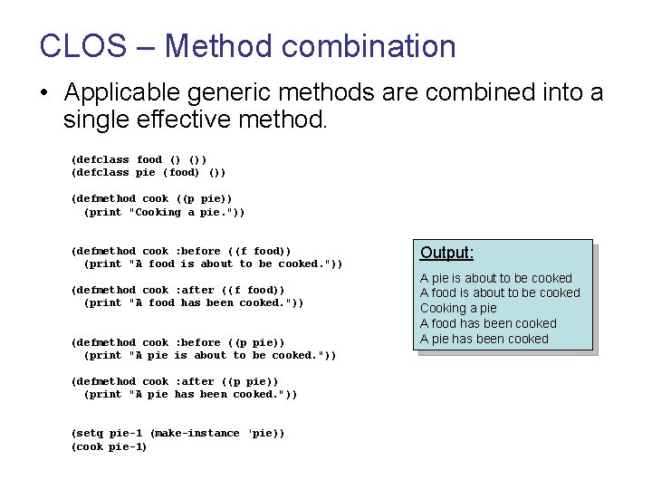 CLOS – Method combination • Applicable generic methods are combined into a single effective