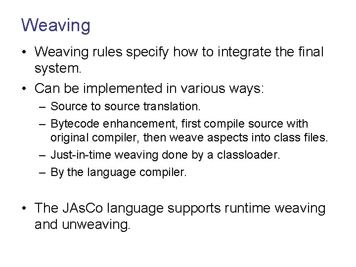 Weaving • Weaving rules specify how to integrate the final system. • Can be