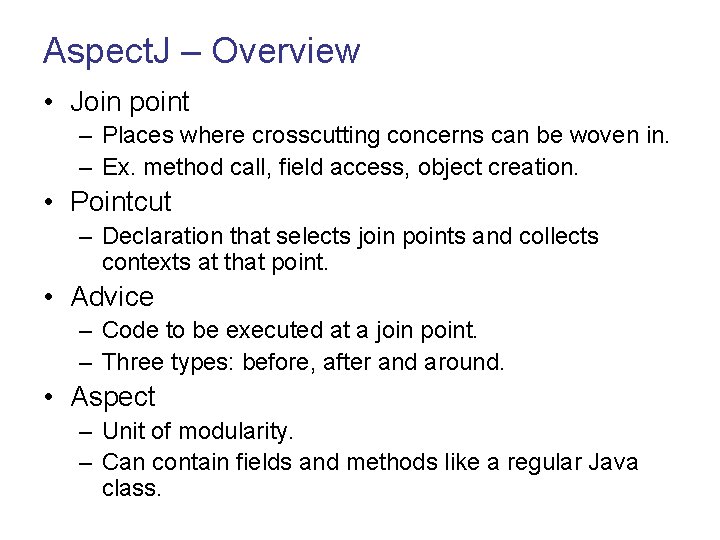 Aspect. J – Overview • Join point – Places where crosscutting concerns can be