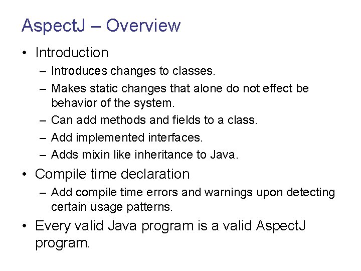 Aspect. J – Overview • Introduction – Introduces changes to classes. – Makes static