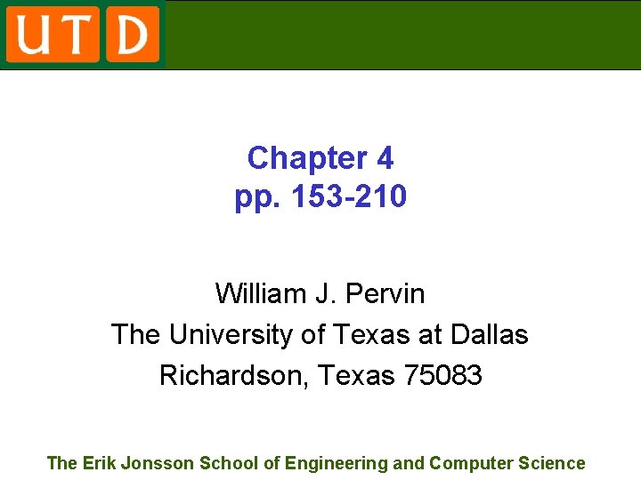 Chapter 4 pp. 153 -210 William J. Pervin The University of Texas at Dallas