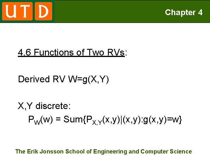 Chapter 4 4. 6 Functions of Two RVs: Derived RV W=g(X, Y) X, Y