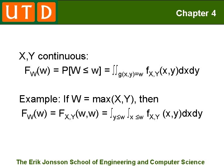 Chapter 4 X, Y continuous: FW(w) = P[W ≤ w] = ∫∫g(x, y)=w f.