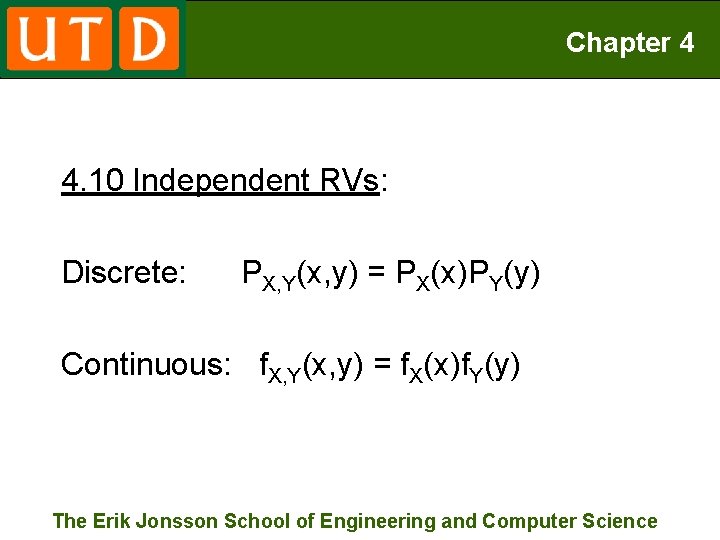 Chapter 4 4. 10 Independent RVs: Discrete: PX, Y(x, y) = PX(x)PY(y) Continuous: f.