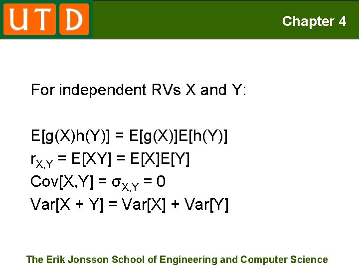 Chapter 4 For independent RVs X and Y: E[g(X)h(Y)] = E[g(X)]E[h(Y)] r. X, Y