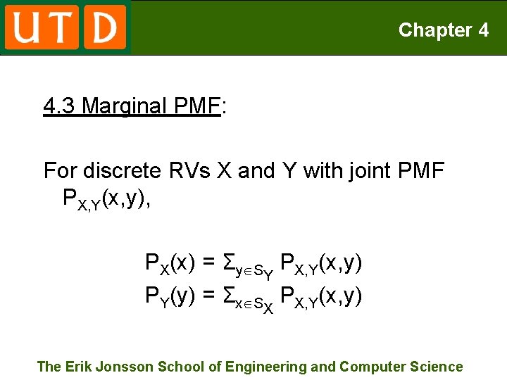 Chapter 4 4. 3 Marginal PMF: For discrete RVs X and Y with joint