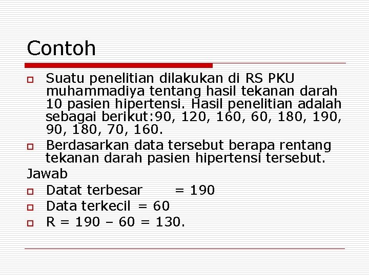 Contoh Suatu penelitian dilakukan di RS PKU muhammadiya tentang hasil tekanan darah 10 pasien