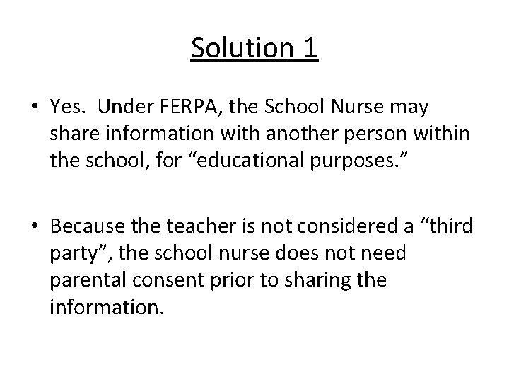 Solution 1 • Yes. Under FERPA, the School Nurse may share information with another Solution 1 • Yes. Under FERPA, the School Nurse may share information with another