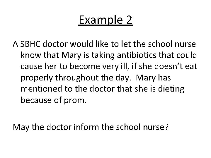Example 2 A SBHC doctor would like to let the school nurse know that Example 2 A SBHC doctor would like to let the school nurse know that