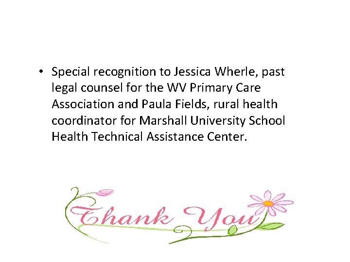 • Special recognition to Jessica Wherle, past legal counsel for the WV Primary • Special recognition to Jessica Wherle, past legal counsel for the WV Primary