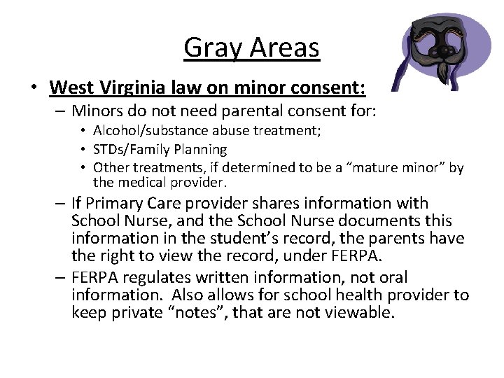 Gray Areas • West Virginia law on minor consent: – Minors do not need Gray Areas • West Virginia law on minor consent: – Minors do not need