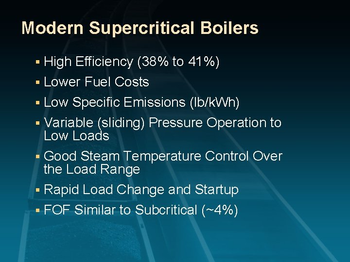 Modern Supercritical Boilers § High Efficiency (38% to 41%) § Lower Fuel Costs Low