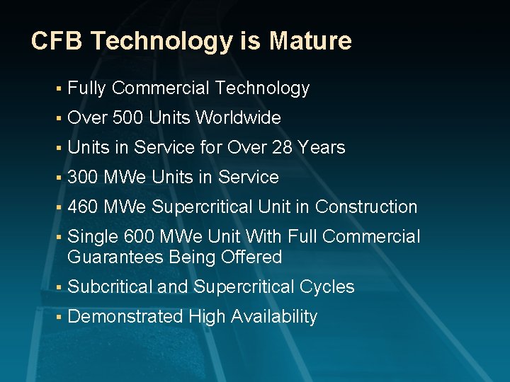 CFB Technology is Mature § Fully Commercial Technology § Over 500 Units Worldwide §