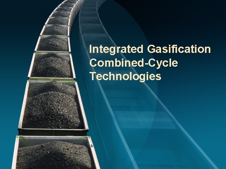 Integrated Gasification Combined-Cycle Technologies 