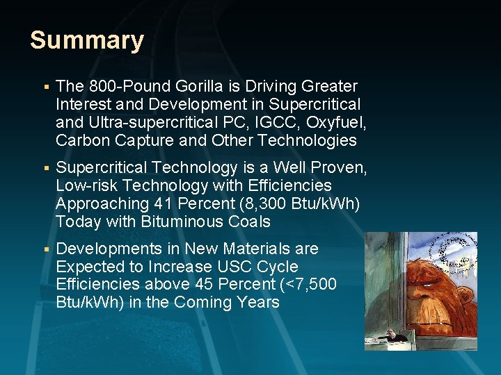 Summary § The 800 -Pound Gorilla is Driving Greater Interest and Development in Supercritical