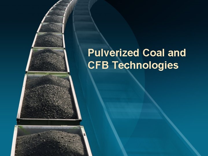 Pulverized Coal and CFB Technologies 