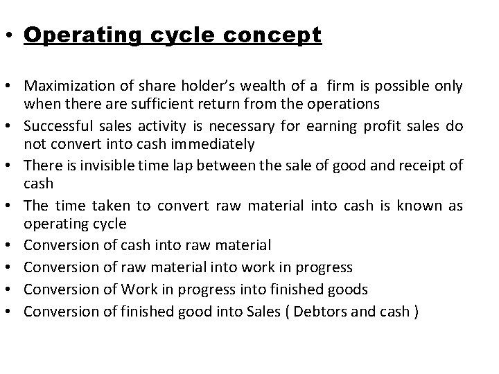  • Operating cycle concept • Maximization of share holder’s wealth of a firm