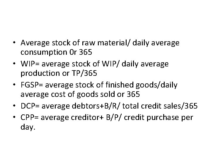  • Average stock of raw material/ daily average consumption 0 r 365 •