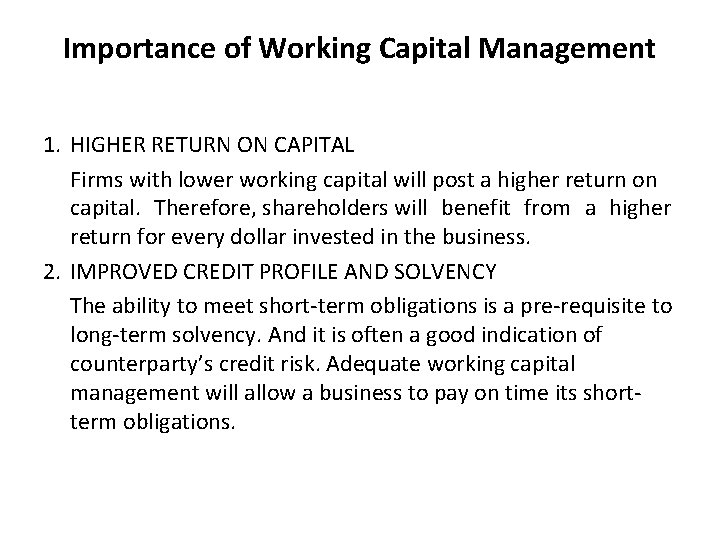 Importance of Working Capital Management 1. HIGHER RETURN ON CAPITAL Firms with lower working