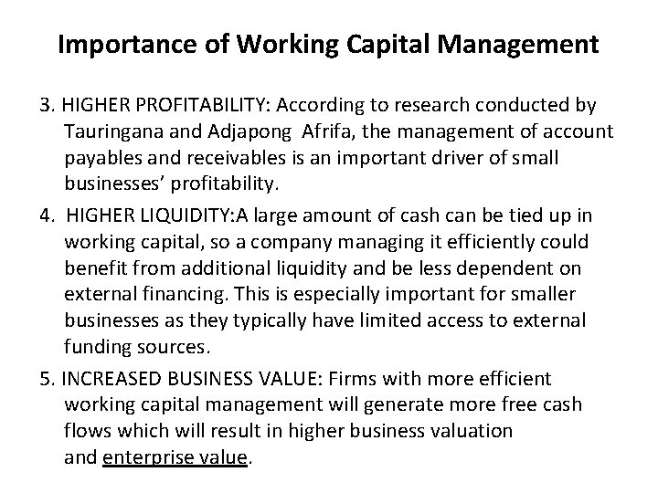 Importance of Working Capital Management 3. HIGHER PROFITABILITY: According to research conducted by Tauringana