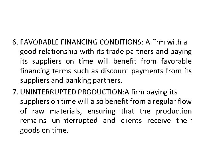 6. FAVORABLE FINANCING CONDITIONS: A firm with a good relationship with its trade partners