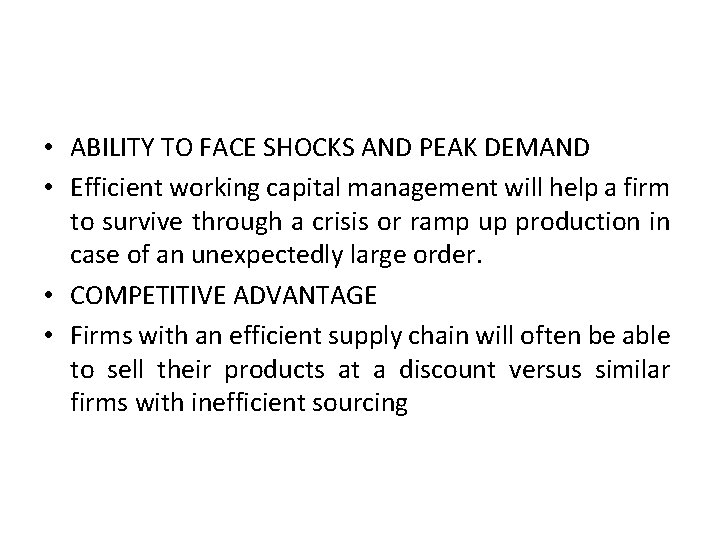  • ABILITY TO FACE SHOCKS AND PEAK DEMAND • Efficient working capital management