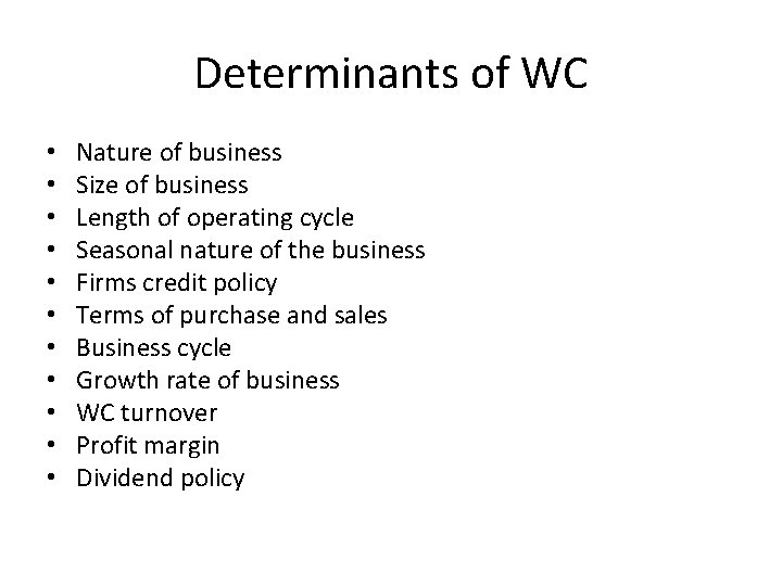 Determinants of WC • • • Nature of business Size of business Length of