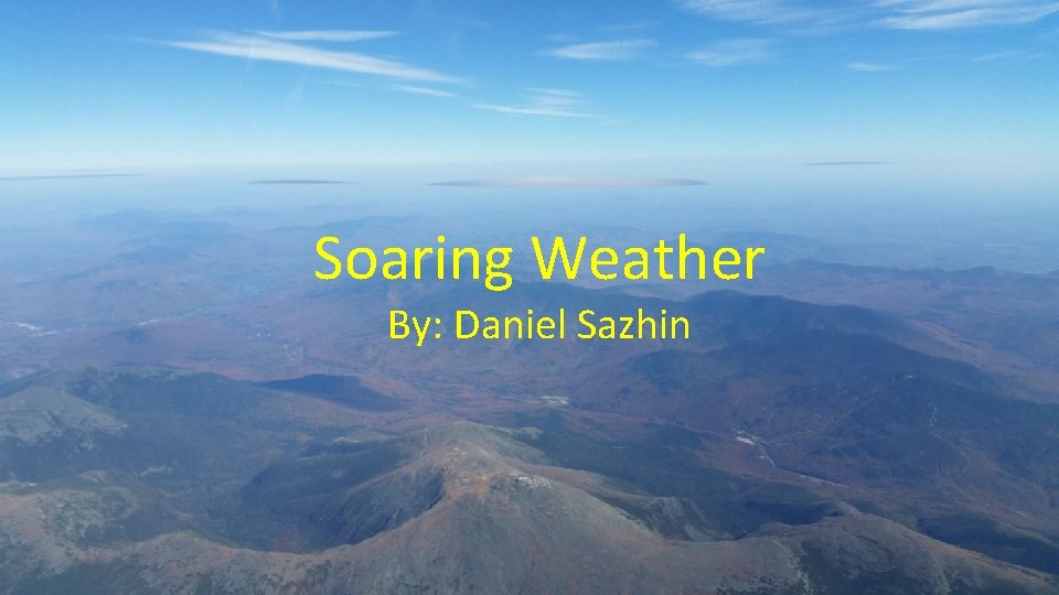 Soaring Weather By: Daniel Sazhin 