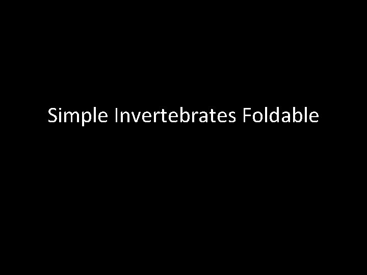 Simple Invertebrates Foldable 