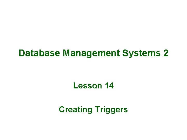 Database Management Systems 2 Lesson 14 Creating Triggers 