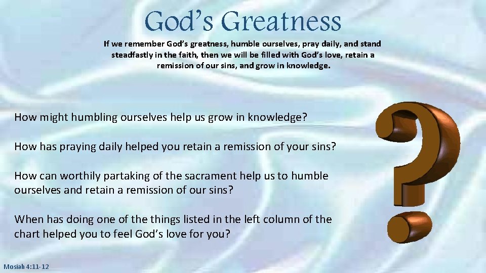 God’s Greatness If we remember God’s greatness, humble ourselves, pray daily, and steadfastly in