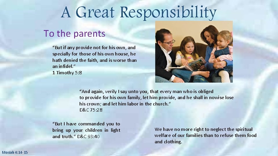 A Great Responsibility To the parents “But if any provide not for his own,