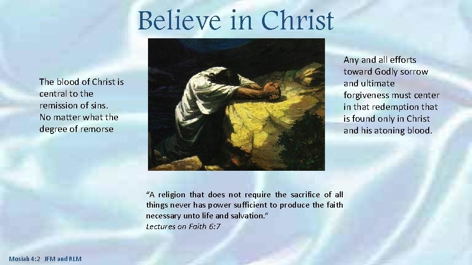 Believe in Christ Any and all efforts toward Godly sorrow and ultimate forgiveness must