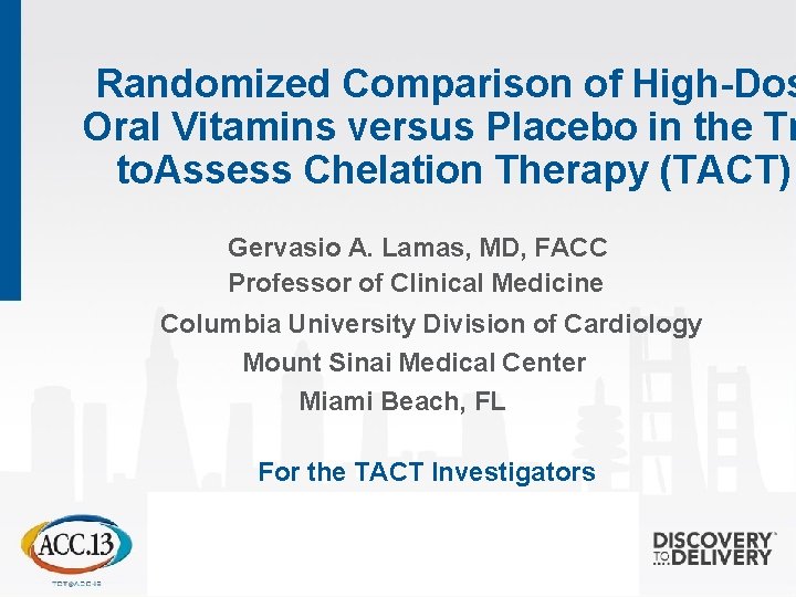 Randomized Comparison of High-Dos Oral Vitamins versus Placebo in the Tr to. Assess Chelation