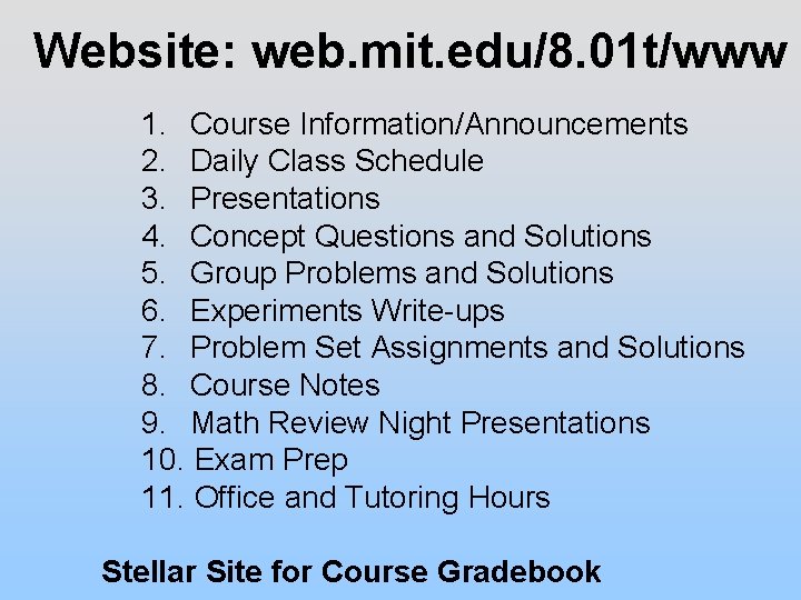 Website: web. mit. edu/8. 01 t/www 1. Course Information/Announcements 2. Daily Class Schedule 3.