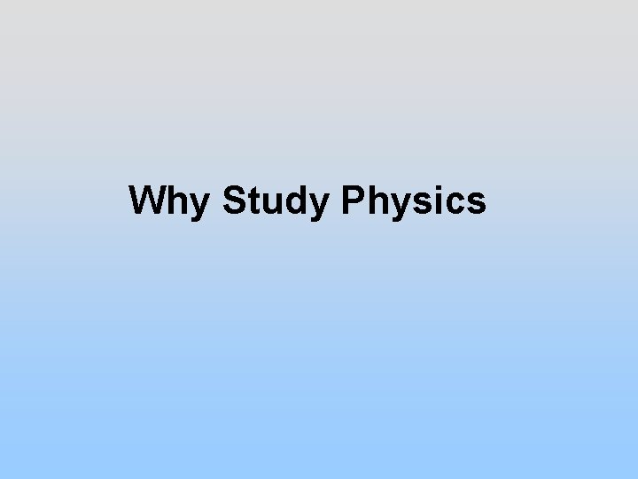 Why Study Physics 