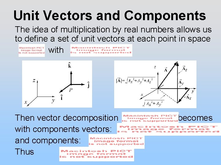 Unit Vectors and Components The idea of multiplication by real numbers allows us to