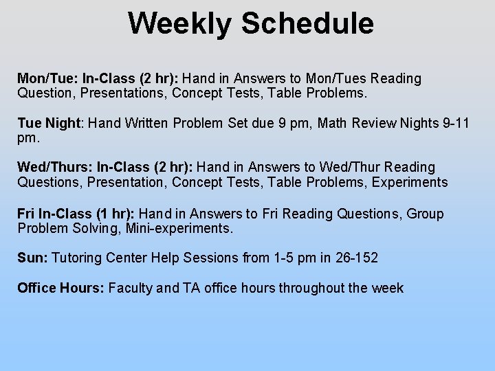 Weekly Schedule Mon/Tue: In-Class (2 hr): Hand in Answers to Mon/Tues Reading Question, Presentations,